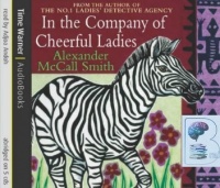 In the Company of Cheerful Ladies written by Alexander McCall-Smith performed by Adjoa Andoh on CD (Abridged)